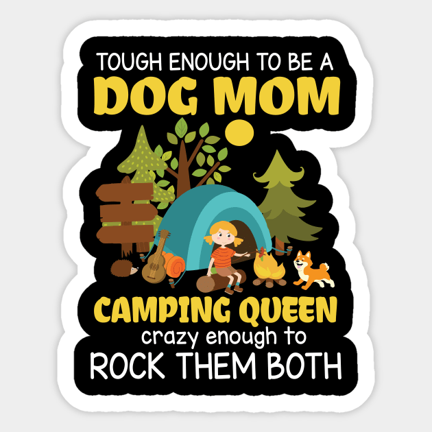 Tough Enough To Be A Dog Mom Camping Queen Crazy Enough To Rock Them Both Summer Holidays Camper Sticker by DainaMotteut